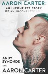 "Aaron Carter: An Incomplete Story of an Incomplete Life"